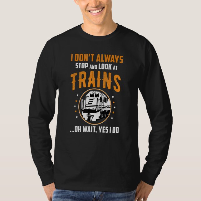 Camiseta Train Station Saying Joke I Don't Always Stop And  (Frente)