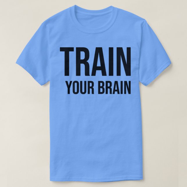 Camiseta Train your Brain Growth Mindset Motivation Entrepr (Frente do Design)