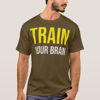 Camiseta Train your Brain Growth Mindset Motivation Entrepr
