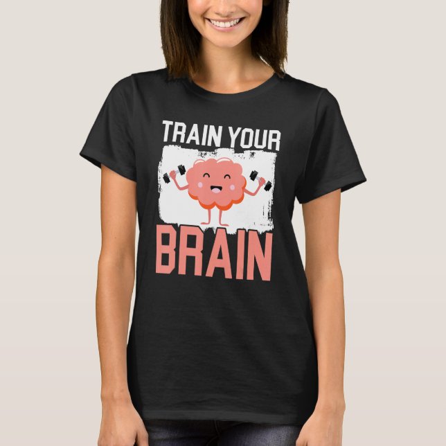 Camiseta Train Your Brain Science Neurology Neuroscience (Frente)