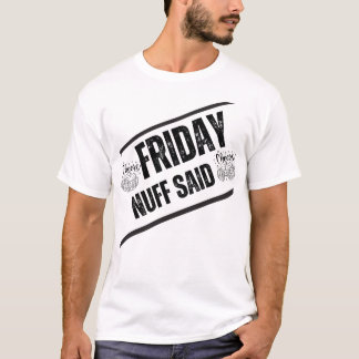 Camiseta Traje casual de sexta-feira - Nuff disse citação e