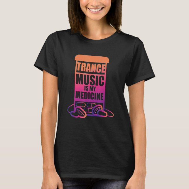Camiseta Trance Music is my Medicine for Trance Fans (Frente)