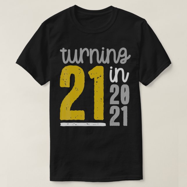 Camiseta Transformando 21 em 2021 aniversário de 21 anos Me (Frente do Design)