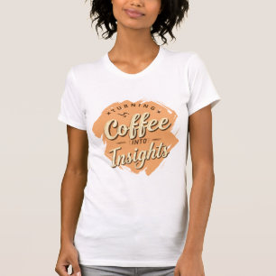 Camiseta Transformando Café em Humor de Dados Insights