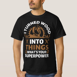 Camiseta Transformei madeira em coisas, qual é a sua super