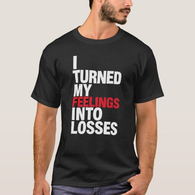 Camiseta Transformei Meus Sentimentos em Perdas Piada de Cr (Frente)