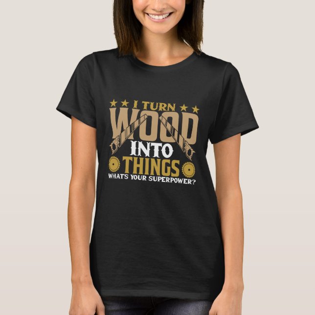 Camiseta Transformo Madeira em Coisas O que é super poder e (Frente)