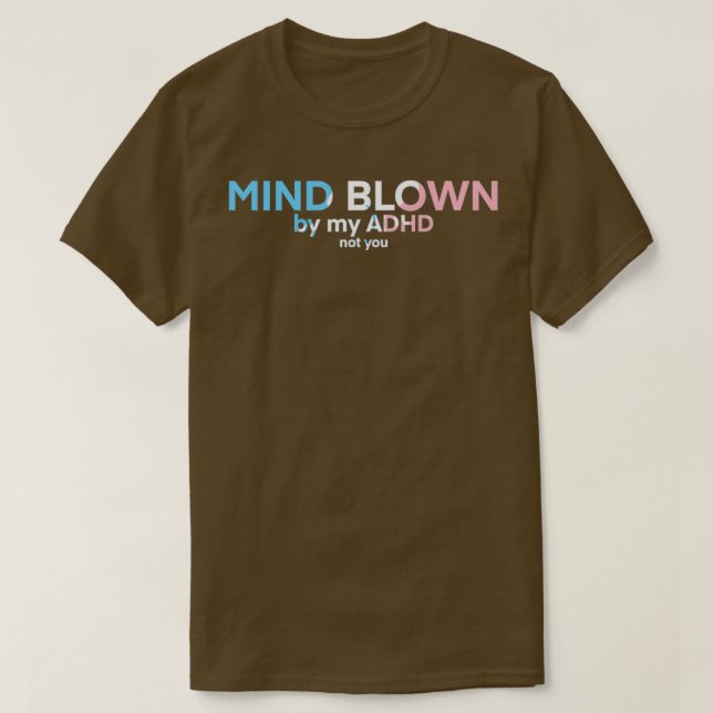 Camiseta Transgender ADHD Mind Blown 1 (Frente do Design)
