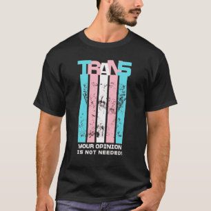 Camiseta Transgênero. Sua Opinião Não É Necessária.
