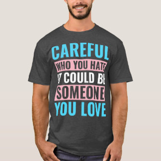 Camiseta Transgênero Trans LGBT Seja o que você odeia