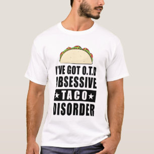 Camiseta Transtorno Obsessivo de Taco - Citação Divertida