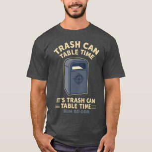 Camiseta Trash-Can-Table-Time