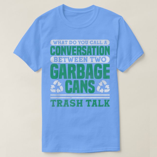 Camiseta Trash Talk Garbage Truck Driver Recycling  (Frente do Design)