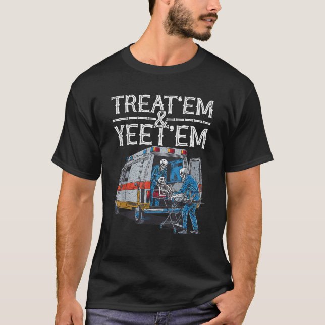 Camiseta Trate Em E Yeet Em Skeleton Ambulance Engraçado Hu (Frente)