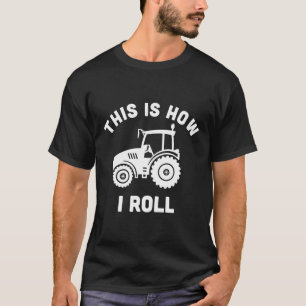 Camiseta Trator É Assim Que Eu Rolo O Veículo De Fazenda Do
