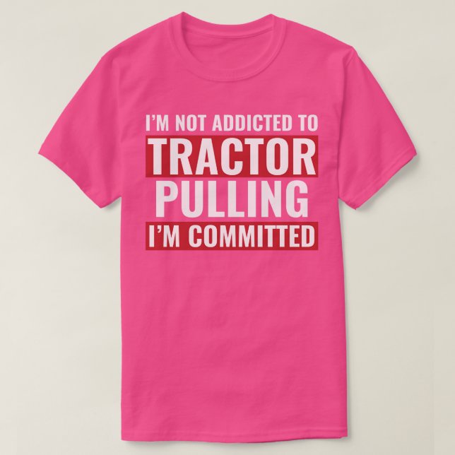 Camiseta Trator Puller Funny Trator Comprometido A Trator (Frente do Design)