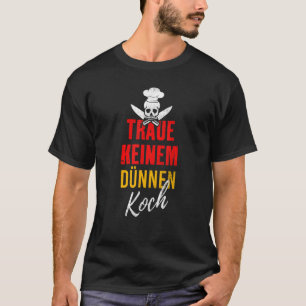 Camiseta Traue Keiner Dünnen Koch Essen Grill Chef Diz
