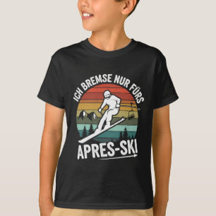 Camiseta Travão Apenas Para Apres-ski Skiing Ski Drives Ski