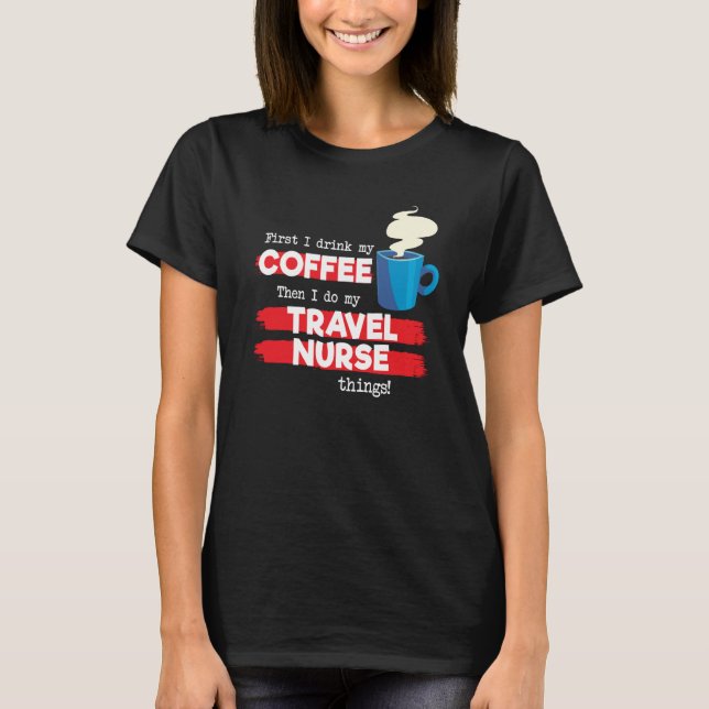 Camiseta Travel Nurse & Coffee  Appreciation Saying (Frente)