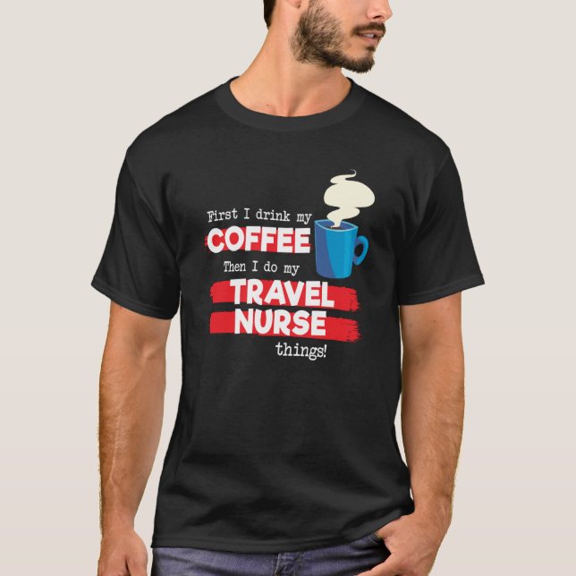 Camiseta Travel Nurse & Coffee  Appreciation Saying (Frente)