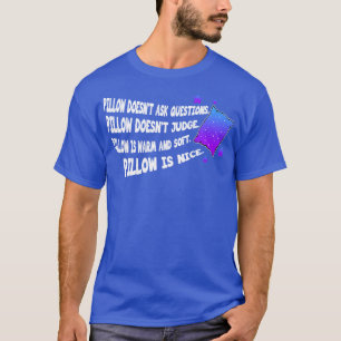 Camiseta Travesseiro de latência não faz perguntas