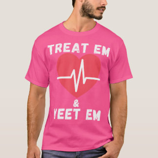 Camiseta Treat Em Yeet Em Funny Ems Er Nurse Ambulance Dr G