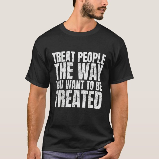 Camiseta Treat People the Way You Want to Be Treated 1 (Frente)