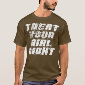 Camiseta Treat Your Girl Right Father's Day 