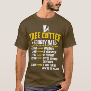 Camiseta Tree Cutter Hhour Rate ama Engraçado Lumberjacking