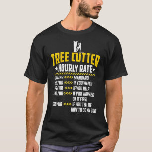Camiseta Tree Cutter Hhour Rate ama Engraçado Lumberjacking