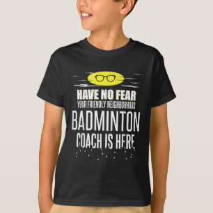 Camiseta Treinador de Badminton Engraçado - Não Tenha Medo!