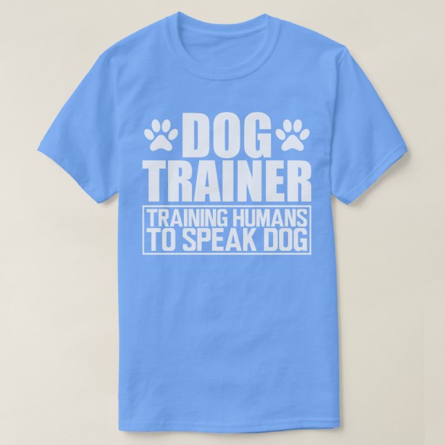 Camiseta Treinador de cães Treinando humanos para falar cão (Frente do Design)