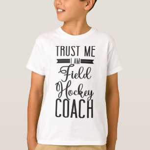 Camiseta Treinador de Hóquei em Campo Confie em Mim Sou um