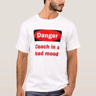 Camiseta Treinador do PERIGO em um t-shirt mau do humor