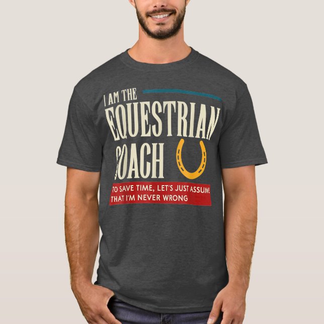 Camiseta Treinador Equestre Engraçado Pressuponha Im (Frente)