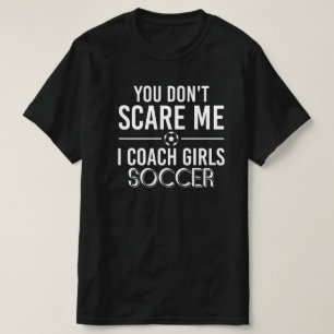 Camiseta Treinador, não me assusta, treino garotas.