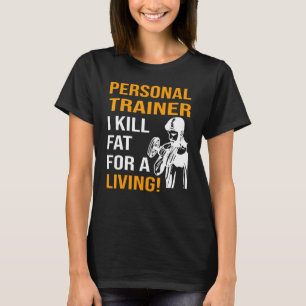Camiseta Treinador pessoal Eu matar gordura para viver