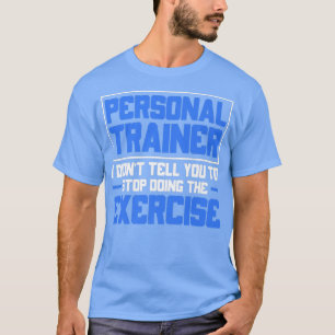 Camiseta Treinador Pessoal, Motivação do Exercício de Worko