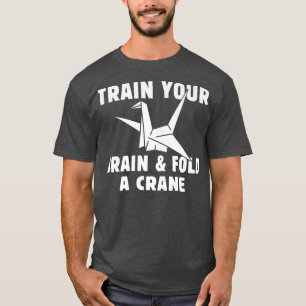 Camiseta Treinar seu cérebro e dobrar uma grua no papel ori