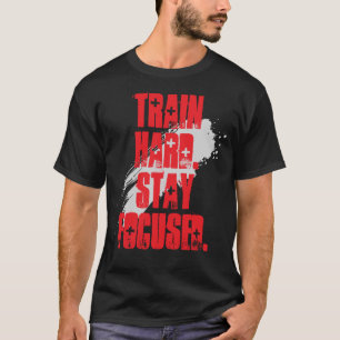Camiseta Treine duro Mantenha-se focado / Ginásio Bodybuild