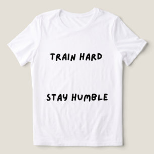 Camiseta Treine Duro Permaneça Humilde