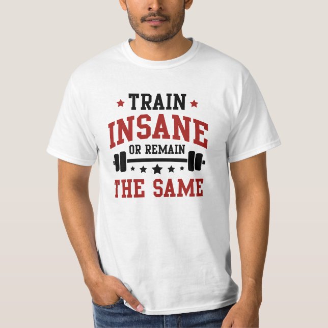 Camiseta Treine Insano Ou Permaneça O Mesmo (Frente)
