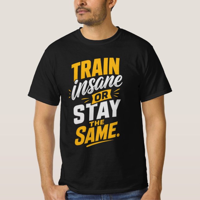 Camiseta Treine loucamente ou continue o mesmo (Frente)