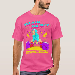 Camiseta Treine Pesado Não Posso Bancar Terapia Musculação 