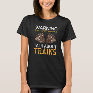 Camiseta Trem dizendo aviso Eu posso falar espontaneamente