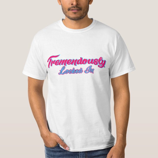 Camiseta Tremendously Locked In T-Shirt (Frente)
