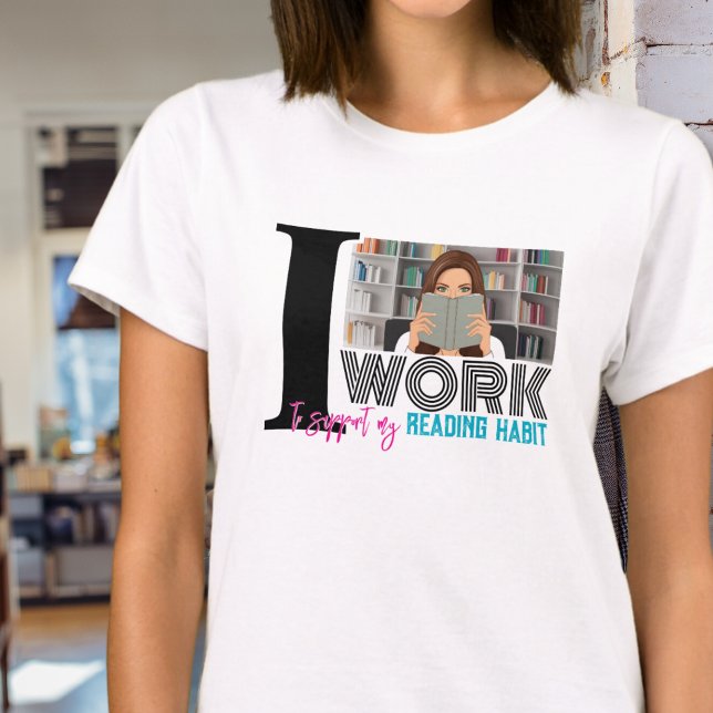 Camiseta Trendy Bookworm Trabalha para Suportar o Hábito de (I work to support my reading habit bookworm book nerds reading book club tshirt for her gifts)