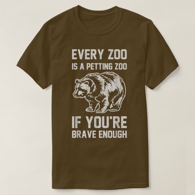 Camiseta Trendy Brave Petting Zoo Bear Humor (Frente do Design)