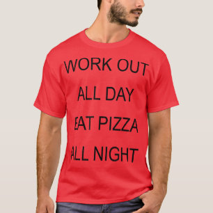 Camiseta Trendy Eat Pizza All Night Fitness Humor