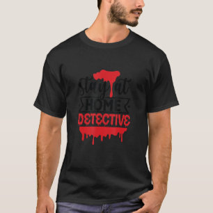 Camiseta Trendy Fica Em Casa Detetive Crime Mostra Mur
